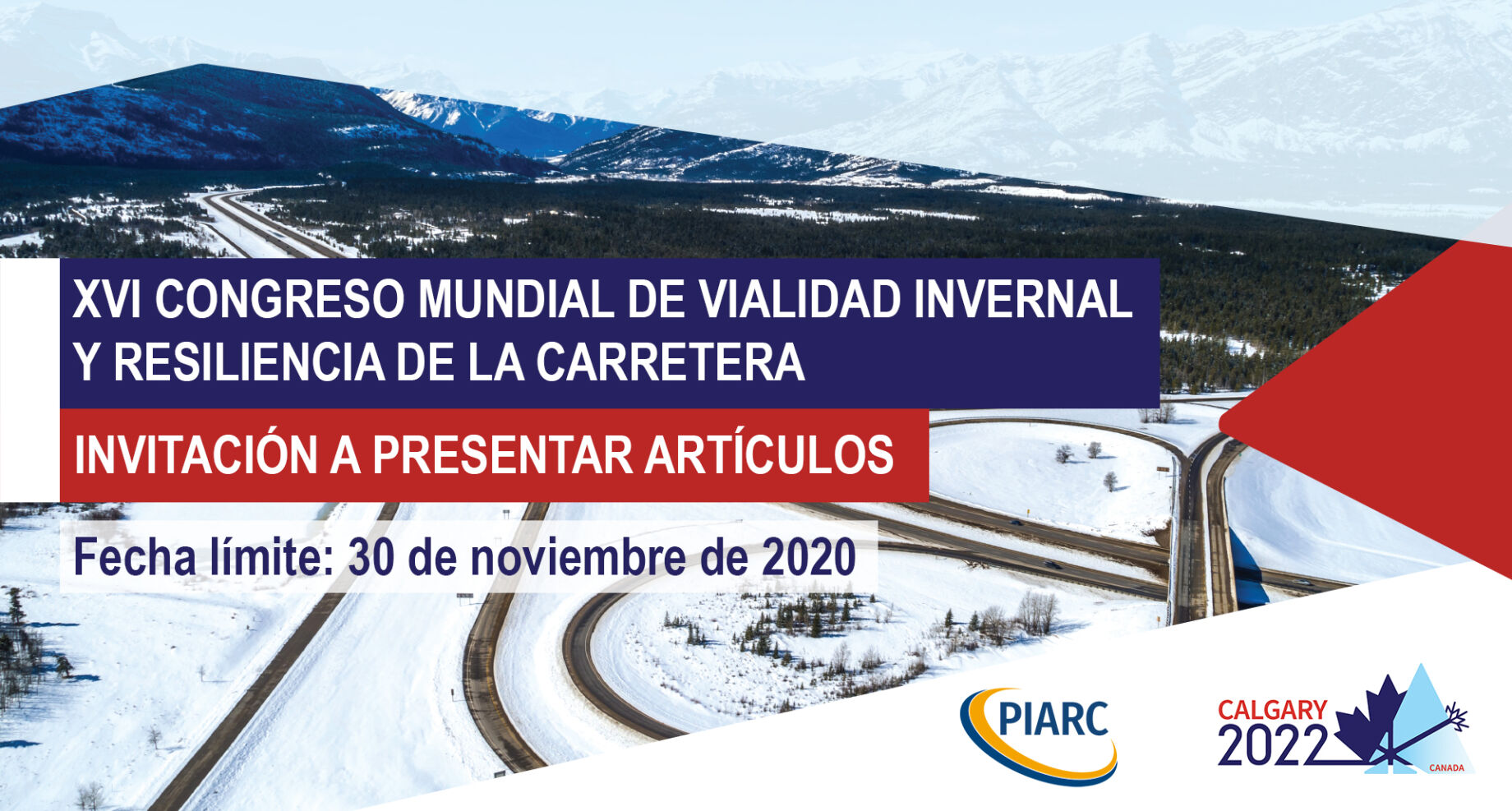 ¡Envíe su resumen antes del 30 de noviembre de 2020 y contribuya al próximo Congreso Mundial de
Vialidad Invernal y Resiliencia de la Carretera!