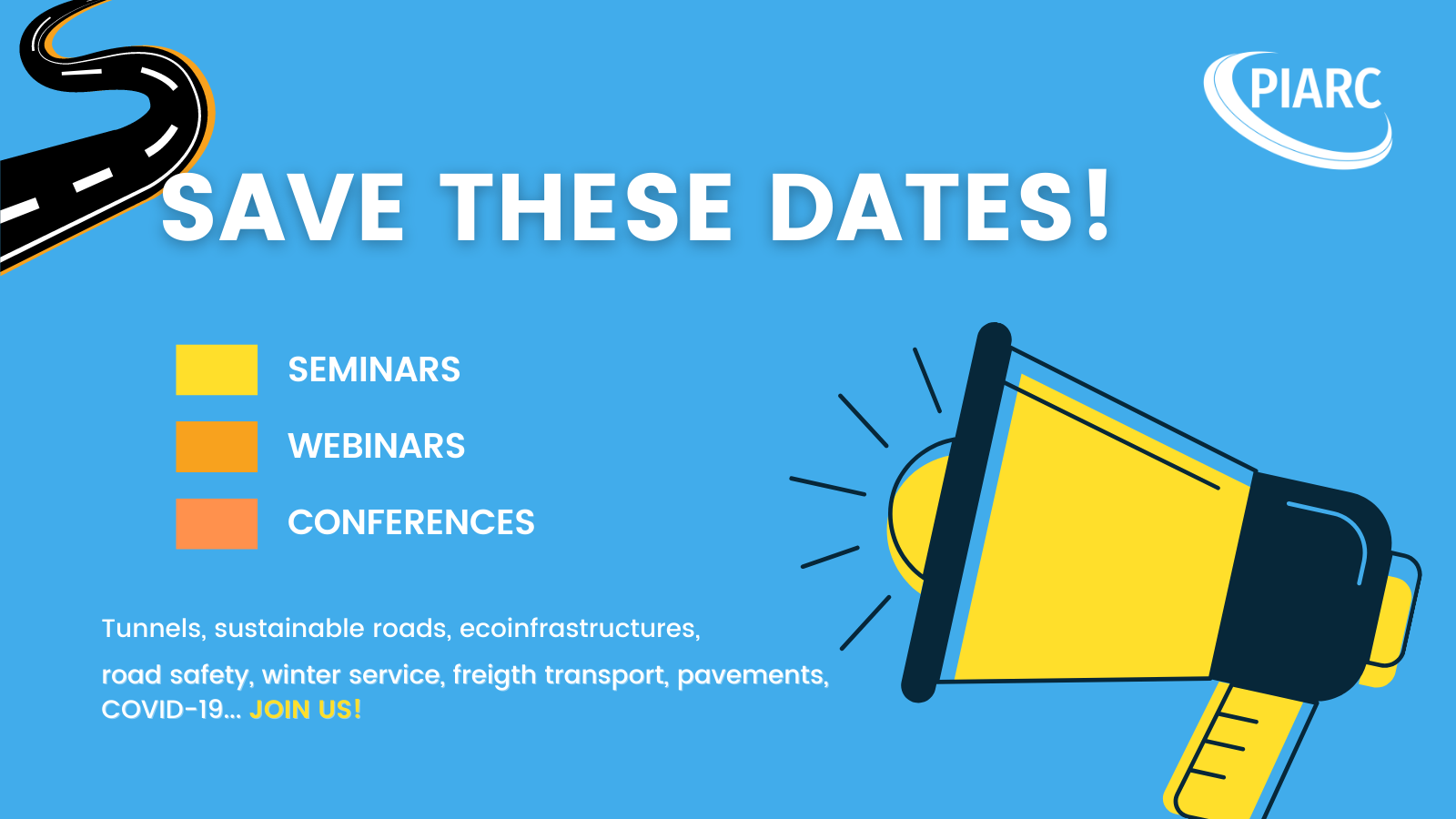 Save these
dates! International experts will soon be addressing exciting technical topics
related to roads and road transport. Join in!