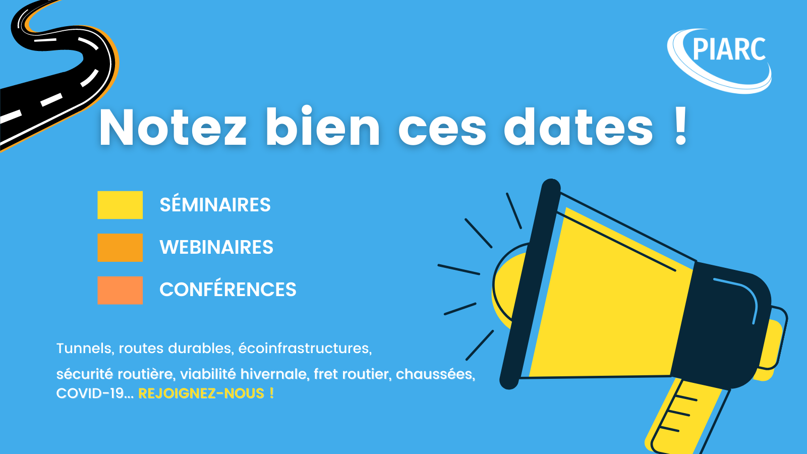 Notez bien ces dates ! Des experts
internationaux aborderont prochainement des sujets techniques passionnants liés
aux routes et au transport routier. Participez !