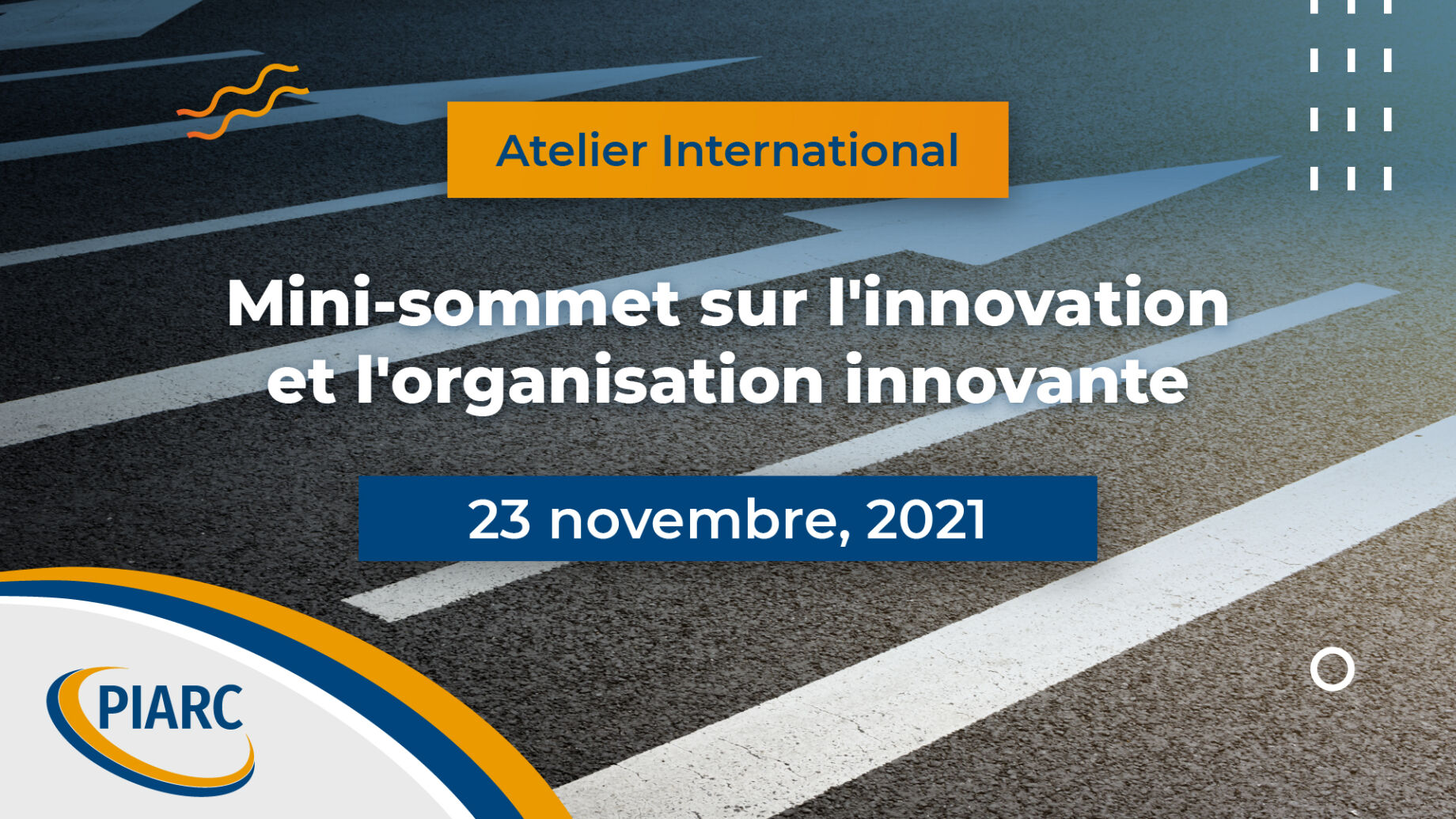 Voulez - vous en savoir plus sur l'innovation dans le secteur des transports ? Inscrivez-vous au séminaire international de PIARC "Innovation et organisations innovantes"