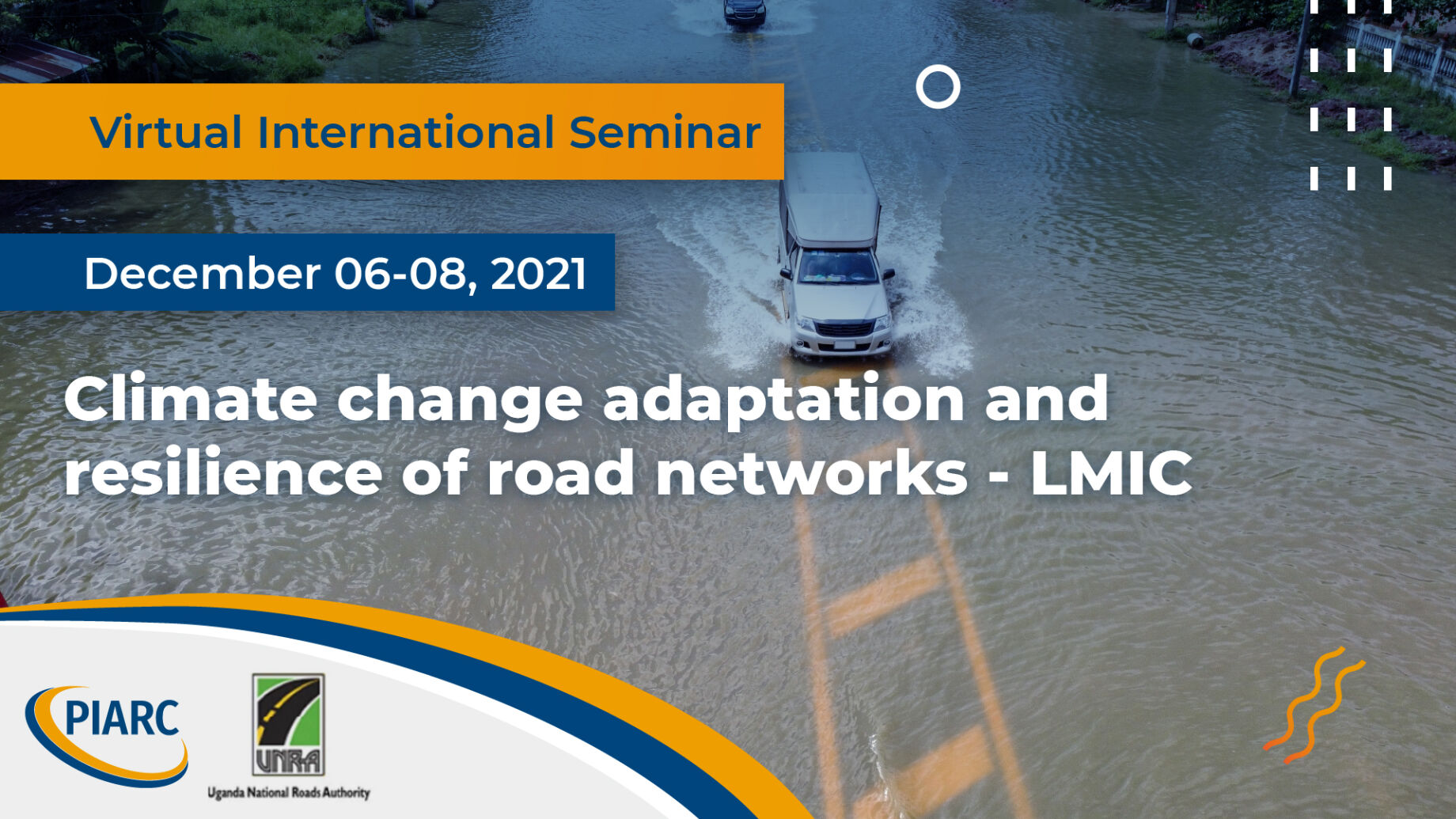Learn about the impact of climate change on the road network by taking
part in the International Seminar organized by UNRA and PIARC
